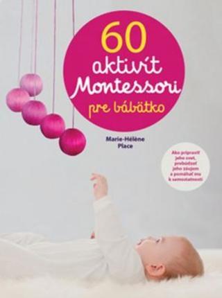 Kniha: 60 aktivít Montessori pre moje bábätko - 1. vydanie - autor neuvedený