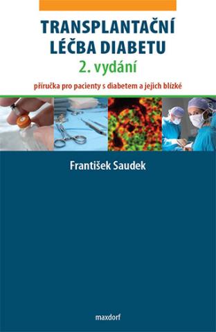 Kniha: Transplantační léčba diabetu (2. vydání) - Příručka pro pacienty s diabetem a jejich blízké - 2. vydanie - František Saudek