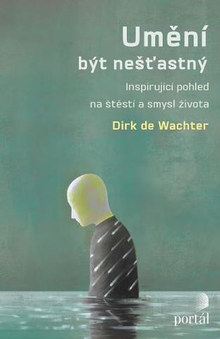 Kniha : Umění být nešťastný - Inspirující pohled na štěstí a smysl života