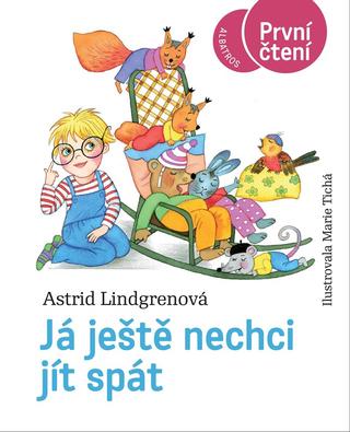 Kniha: Já ještě nechci jít spát - 3. vydanie - Astrid Lindgrenová, Marie Tichá