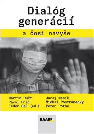 Kniha: Dialóg generácií a čosi navyše - 1. vydanie - Fedor Gál, Peter Pöthe, Juraj Mesík