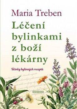 Kniha: Léčení bylinkami z boží lékárny - Účinky bylinných receptů - 1. vydanie - Maria Trebenová