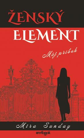 Kniha: Ženský element - 1. vydanie - Mira Sunday
