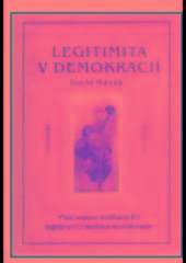 Kniha: Legitimita v demokracii - Proč nejsou instituce EU legitimní z hlediska demokracie - David Hanák