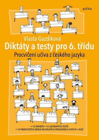 Kniha: Diktáty a testy pro 6. třídu - Procvičení učiva z českého jazyka - 3. vydanie - Vlasta Gazdíková