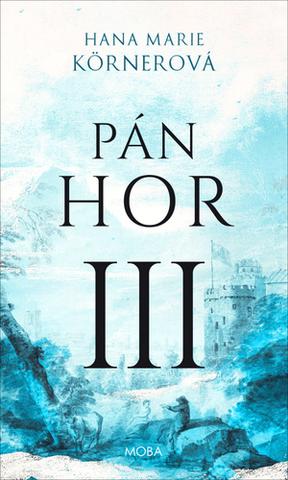 Kniha: Pán hor III - 1. vydanie - Hana Marie Körnerová