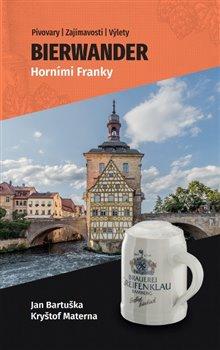 Kniha: Bierwander Horními Franky - Jan Bartuška