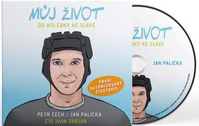 CD: Můj život - Od kolébky ke slávě - audiok - Od kolébky ke slávě - 1. vydanie - Petr Čech, Jan Palička