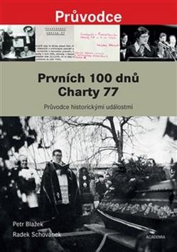 Kniha: Prvních 100 dnů Charty 77 - Průvodce historickými událostmi od vzniku Prohlášení Charty 77 po pohřeb Jana... - Petr Blažek