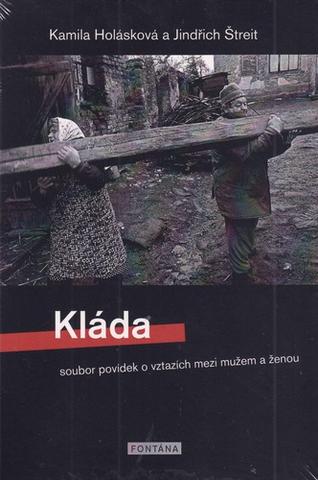 Kniha: Kláda - soubor povídek o vztazích mezi mužem a ženou - 1. vydanie - Jindřich Štreit, Kamila Holásková