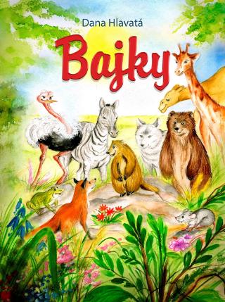 Kniha: Bajky - 1. vydanie - Dana Hlavatá