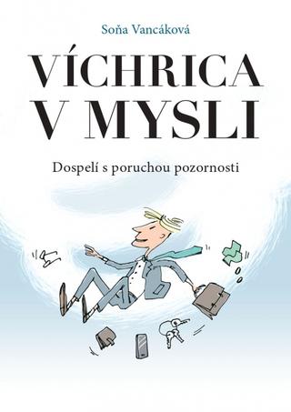 Kniha: Víchrica v mysli - Dospelí s poruchou pozornosti - 1. vydanie - Soňa Vancáková