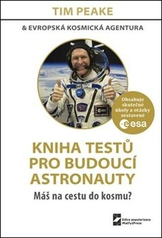 Kniha: Kniha testů pro budoucí astronauty - Máš na cestu do kosmu? - Tim Peake