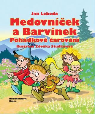 Kniha: Medovníček a Barvínek - Pohádkové čarování - Pohádkové čarování - 1. vydanie - Jan Lebeda