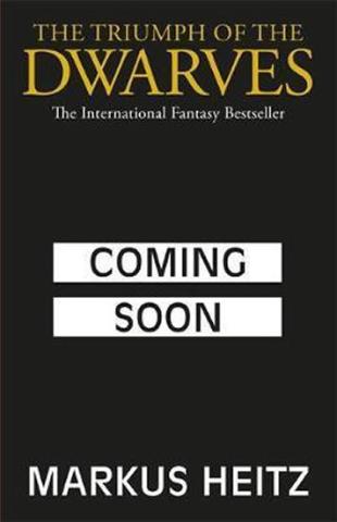 Kniha: The Triumph of the Dwarves: Coming Soon - 1. vydanie - Markus Heitz