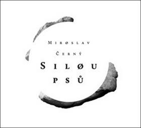 Kniha: Silou psů - Miroslav Černý