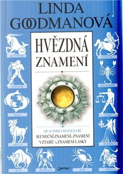 Kniha: Hvězdná znamení - Od autorky bestselerů SLUNEČNÍ ZNAMENÍ, ZNAMENÍ VZTAHŮ a ZNAMENÍ LÁSKY - Linda Goodmanová