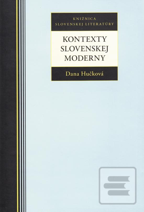 Kniha: Kontexty Slovenskej moderny - Dana Hučková