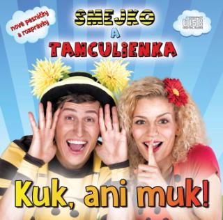 CD: Smejko a Tanculienka: Kuk, ani muk! CD - nové pesničky a rozprávky - kolektiv autorov