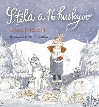 Kniha: Stela a 16 huskyov - 1. vydanie - Tereza Pařízková