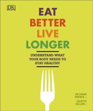 Kniha: Eat Better, Live Longer - Juliette Kellow