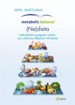 Kniha: Metabolická rovnováha: Kuchařka - Individuální program výživy pro zdravou tělesnou hmotu - 1. vydanie - Wolf Funfack, Margit Riederová