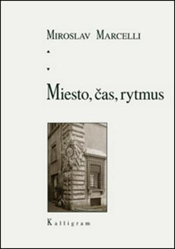 Kniha: Miesto, čas, rytmus - Miroslav Marcelli