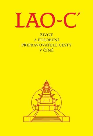 Kniha: Lao-c' - Život a půsoební připravovatele cesty v Číně - 3. vydanie - Lao-c´