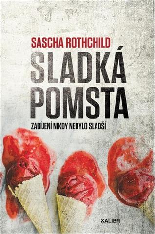 Kniha: Sladká pomsta - Zabíjení nikdy nebylo sladší - Sascha Rothchild