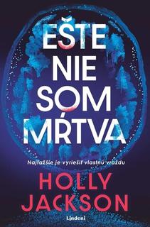 Kniha: Ešte nie som mŕtva - Holly Jackson
