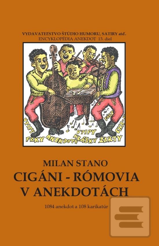Kniha: Cigáni - rómovia v anekdotách - 1084 anekdot a 108 karikatúr - 1. vydanie - Milan Stano