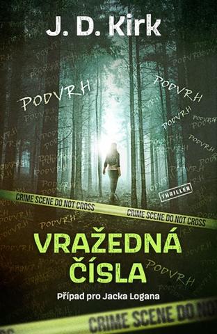 Kniha: Vražedná čísla - Případ pro Jacka Logana - 1. vydanie - J. D. Kirk