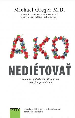 Kniha: Ako nediétovať - 1. vydanie - Michael Greger