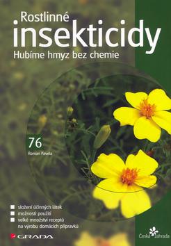 Kniha: Rostlinné insekticidy - Hubíme hmyz bez chemie - Roman Pavela