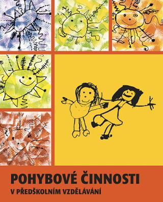 Kniha: Pohybové činnosti v předškolním vzdělávání - v předškolním vzdělávání - 1. vydanie - Hana Dvořáková