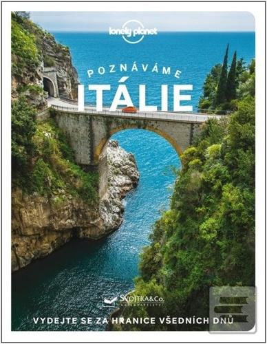 Kniha: Poznáváme Itálie - Vydejte se za hranice všedních dnů - 3. vydanie - kolektiv