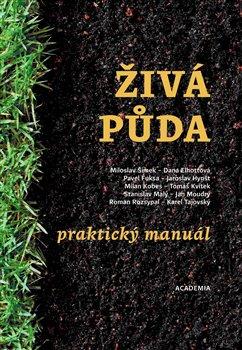 Kniha: Živá půda - praktický manuál - 1. vydanie - Miloslav Šimek