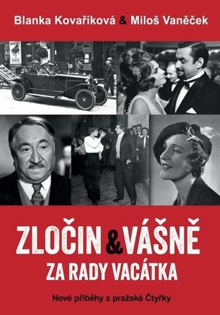 Kniha: Zločin a vášně za rady Vacátka – Nové příběhy z pražské Čtyřky - Nové příběhy z pražské Čtyřky - 2. vydanie - Blanka Kovaříková