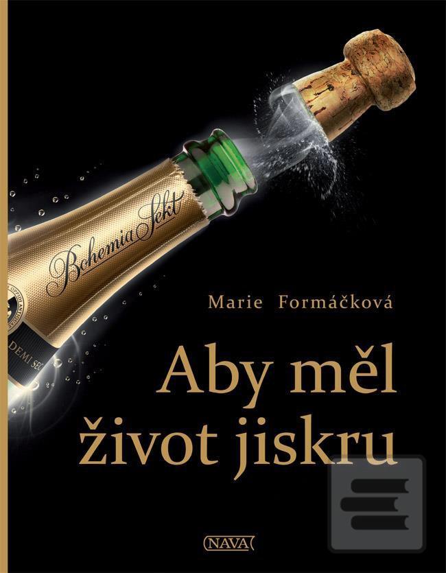 Kniha: Aby měl život jiskru - 1. vydanie - Marie Formáčková
