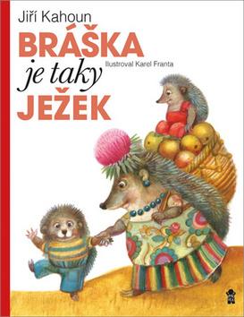 Kniha: Bráška je taky ježek - 2.vydání - 2. vydanie - Jiří Kahoun, Karel Franta