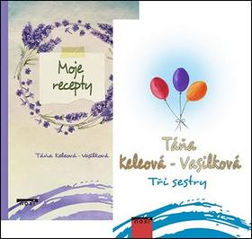 Kniha: Tři sestry + Moje recepty (komplet 2 kni - obsahuje 2 knihy - 1. vydanie - Táňa Keleová-Vasilková