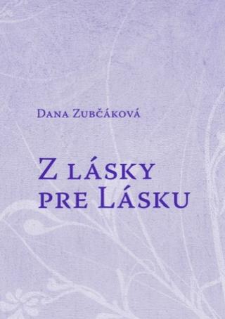 Kniha: Z lásky pre lásku - Dana Zubčáková