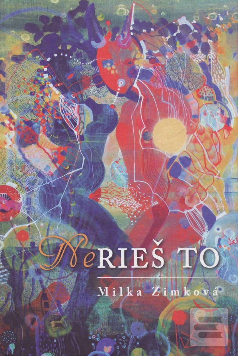 Kniha: Nerieš to - 1. vydanie - Milka Zimková