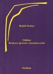 Kniha: Událost Kristova zjevení v éterném světě - Rudolf Steiner