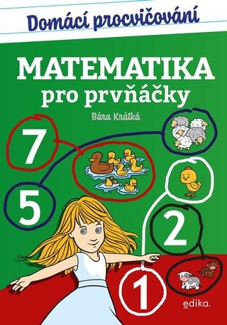 Kniha: Domácí procvičování - matematika pro prvňáčky - 1. vydanie - Barbora Krátká
