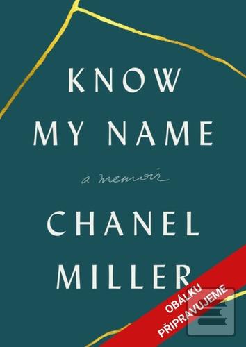 Know My Name: A Memoir (Chanel Miller)