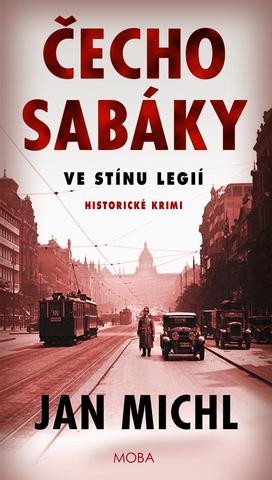 Kniha: Čechosabáky: Ve stínu legií - Tajemné vraždy legionářů - 1. vydanie - Jan Michl