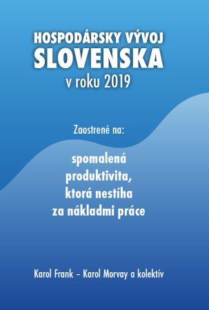 Kniha: Hospodársky vývoj Slovenska v roku 2019 - Zaostrené na: spomalená produktivita, ktorá nestíha za nákladmi práce - Karol Frank