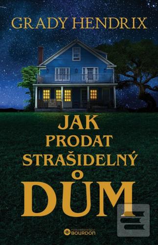 Kniha: Jak prodat strašidelný dům - Grady Hendrix