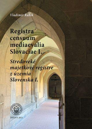 Kniha: Registra censuum mediaevalia Slovaciae I. - Stredoveké majetkové registre z územia Slovenska I. - Vladimír Rábik